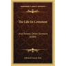 The Life In Common: And Twenty Other Sermons (1880)