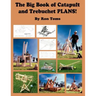 The Big Book of Catapult and Trebuchet Plans!