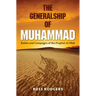 The Generalship of Muhammad: Battles and Campaigns of the Prophet of Allah