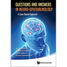 Questions and Answers in Neuro-Ophthalmology: A Case-Based Approach