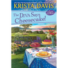 The Diva Says Cheesecake!: A Delicious Culinary Cozy Mystery with Recipes