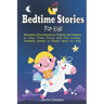 Bedtime Stories for Kids: Wonderful Moral Short Stories for Kids and Toddlers to Help Them Relax and Fall Asleep. Fantastic Stories to Dream abo