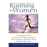 The Complete Book of Running for Women: Everything You Need to Know about Training, Nutrition, Injury Prevention, Motivation, Racing and Much, Much Mo