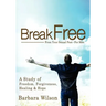 Break Free from Your Sexual Past for Men; A Study of Freedom, Forgiveness, Healing and Hope
