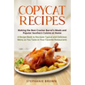 Copycat Recipes: Making the Best Cracker Barrel's Meals and Popular Southern Cuisine at Home. A Recipe Book to Recreate Typical and Del