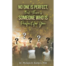 No One Is Perfect, but There Is Someone Who Is Perfect for You