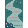 The Principle of Effect and Cause: Changing the future by changing our way of thinking