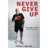 Never Give Up: The Meaning of My Life - The Paul Rosen Story