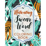 Motivating Swear Word Coloring Book: A Hilarious Coloring Book For Creative Adults