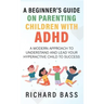 A Beginner's Guide on Parenting Children with ADHD