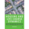 Housing and Life Course Dynamics: Changing Lives, Places and Inequalities