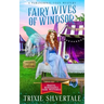 Fairy Wives of Windsor: A Paranormal Cozy Mystery