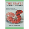 The Beasts That Hide from Man: Seeking the World's Last Undiscovered Animals