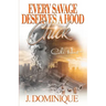 Every Savage Deserves A Hood Chick: An Urban Romance Novel
