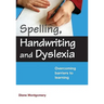 Spelling, Handwriting and Dyslexia: Overcoming Barriers to Learning