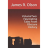 Volume Two: Fascinating Tales From Obscure History