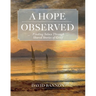 A Hope Observed: Finding Solace Through Shared Stories of Grief