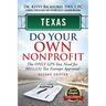 Texas Do Your Own Nonprofit: The Only GPS You Need For 501c3 Tax Exempt Approval