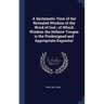 A Systematic View of the Revealed Wisdom of the Word of God; of Which Wisdom the Hebrew Tongue is the Predesigned and Appropriate Expositor