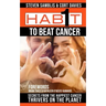 1 Habit to Beat Cancer: Secrets of the Happiest Cancer Thrivers on the Planet