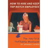 How to Hire and Keep Top-Notch Employees