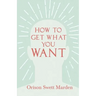 How to Get What You Want