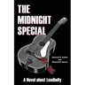 The Midnight Special: A Novel about Leadbelly