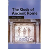 The Gods of Ancient Rome: Religion in Everyday Life from Archaic to Imperial Times