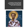 A Treatise To Prove That No One Can Harm The Man Who Does Not Injure Himself by Saint John Chrysostom