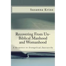 Recovering From Un-Biblical Manhood and Womanhood: A Response to Evangelical Patriarchy