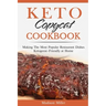 Keto Copycat Cookbook: Making The Most Popular Restaurant Dishes Ketogenic-Friendly at Home ***BLACK AND WHITE EDITION***