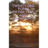 Twenty-One Poems (Of Fire, Love, and Sauntering)