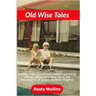 Old Wise Tales: Mostly true, humorous, heart-warming stories about growing up in the southwestern Virginia mountains
