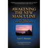 Awakening the New Masculine: The Path of the Integral Warrior