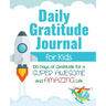 Daily Gratitude Journal for Kids: 100 Days of Gratitude for a Super Awesome and Amazing Life