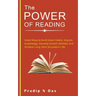 The Power of Reading: Great Ways to Build Good Habits, Acquire Knowledge, Develop Growth Mindset, and Achieve Long Term Success in Life.