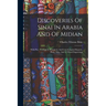 Discoveries Of Sinai In Arabia And Of Midian: With Por., Geological, Botanical, And Conchological Reports, Plans, Map, And 13 Wood Engravings