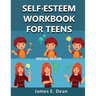Self-Esteem Workbook for Teens: How to improve Self Confidence 100 Pages Special Edition