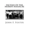 Victims of the Herrin Massacre: The dead and survivors of the Herrin Mine War of June 21st and 22nd, 1922