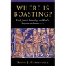 Where is Boasting?: Early Jewish Soteriology and Paul's Response in Romans 1-5