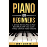 Piano For Beginners: A Simple 30-Day Plan to Play Beautifully with Easy Music Theory & Bonus Video Lessons
