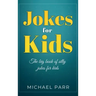 Jokes for Kids: The big book of silly jokes for kids
