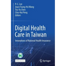 Digital Health Care in Taiwan: Innovations of National Health Insurance