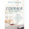 Courage to Thrive: Finding Joy and Hope in the Midst of Mental Health Struggles