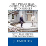 The Practical Guide to Buying HUD Homes: With Real Step-by-Step Instructions