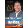 How to Make Money with Your Invention Idea