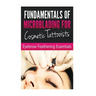 Fundamentals of Microblading for Cosmetic Tattooists: Eyebrow Feathering Essentials (Booklet)