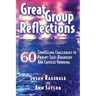 Great Group Reflections: 60 Compelling Challenges to Prompt Self-Discovery & Critical Thinking
