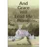 And Grace Will Lead Me Home