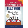 How Our Government Really Works, Despite What They Say: Fifth Edition
